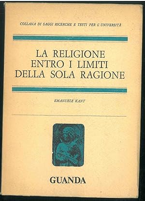 Bild des Verkufers fr La religione entro i limiti della sola ragione. Introduzione, traduzione e note a cura di Alfredo Poggi zum Verkauf von Studio Bibliografico Orfeo (ALAI - ILAB)