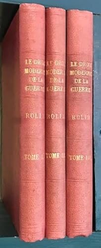 Image du vendeur pour Le Droit Moderne de la Guerre : Les Principes. Les Conventions. Les Usages et les Abus. [Modern Law of War : Principles, Conventions, Uses and Abuses]. In three volumes mis en vente par Foster Books - Stephen Foster - ABA, ILAB, & PBFA