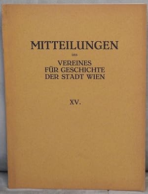 MITTEILUNGEN des Vereines für Geschichte der Stadt Wien früher Altertums-Verein zu Wien. Schriftl...