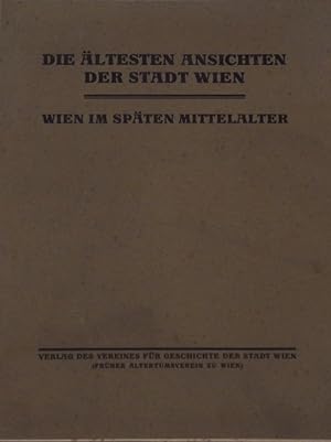 Seller image for Die ltesten Ansichten der Stadt Wien. Wien im spten Mittelalter. Mit erluterndem Text. for sale by Antiquariat Krikl