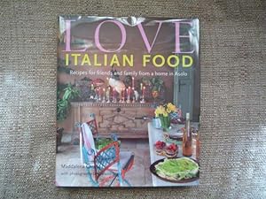 Seller image for Love Italian Food: Recipes Fro Friends and Family from a Home in Asolo for sale by Peter Rhodes