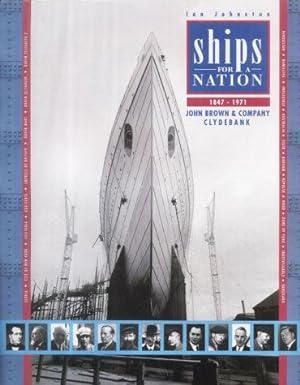 Ships for a Nation: The History of John Brown & Co.Ltd, Clydebank