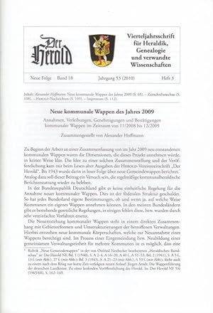 Seller image for Herold. Neue Folge Band 18, Heft 3, Jahrgang 53 (2010). Vierteljahresschrift fr Heraldik, Genealogie und verwandte Wissenschaften. Protektor: SKH Dr. Alexander Herzog von Wrttemberg, Vorsitzender: Prof.Dr. Bernhart Jhnig. Aus dem Inhalt: Alexander Hoffmann - Neue kommunale Wappen des Jahres 2009. Annahmen, Verleihungen, Genehmigungen und Besttigungen 2008-2009 / Zeitschriftenschau / Nachrichten. for sale by Antiquariat Carl Wegner