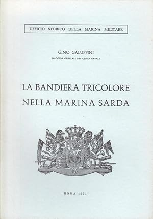 Seller image for La Bandiera Tricolore nella Marina Sarda. (Ufficio Storico della Marina Militare). for sale by Antiquariat Carl Wegner