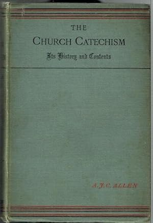 The Church Catechism: Its History And Contents. A Manual For Teachers and Students