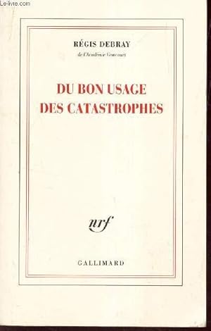 Seller image for DU BON USAGE DES CATASTROPHES. for sale by Le-Livre