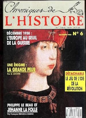 Seller image for CHRONIQUES DE L'HISTOIRE - N6 - DECEMBRE 1988 / DECEMBRE 1938: L'EUROPE AU SEUIL DE LA GUERRE / UNE ENIGME: LA GRANDE PEUR / PHILIPPE LE BEAU ET JEHANNE LA FOLLE / DETACHABLE: LE JEU DE L'OIE DE LA REVOLUTION. for sale by Le-Livre