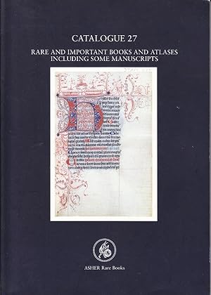 Asher Rare Books Catalogue 27. Rare and Important Books and Atlases Including Some Manuscripts