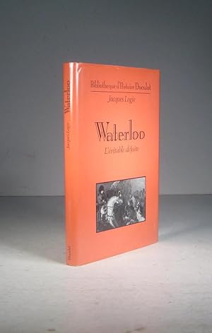 Seller image for Waterloo. L'vitable dfaite for sale by Librairie Bonheur d'occasion (LILA / ILAB)