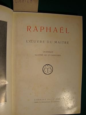 Raphael - L'oeuvre du maitre - Ouvrage illustrè de 275 gravures