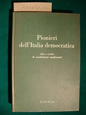 Pionieri dell'Italia democratica - Vita e scritti di combattenti antifascisti