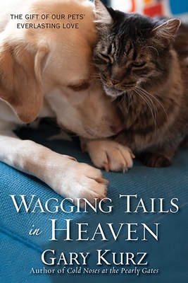 Seller image for Wagging Tails in Heaven: The Gift of Our Pets' Everlasting Love (Paperback or Softback) for sale by BargainBookStores