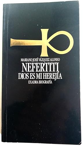 Bild des Verkufers fr Nefertiti, dios es mi herejia zum Verkauf von Librera Salvalibros Express