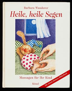 Heile, heile Segen : Massagen für Ihr Kind.