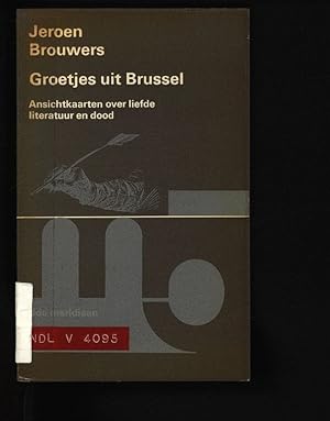 Bild des Verkufers fr Groetjes uit Brussel. Ansichtkaarten over liefde, literatuur en dood. zum Verkauf von Antiquariat Bookfarm