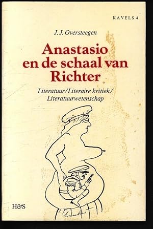 Bild des Verkufers fr Anastasio en de schaal van Richter. Bespiegelingen over literatuur, filosofie, literaire kritiek en literatuurwetenschap. zum Verkauf von Antiquariat Bookfarm