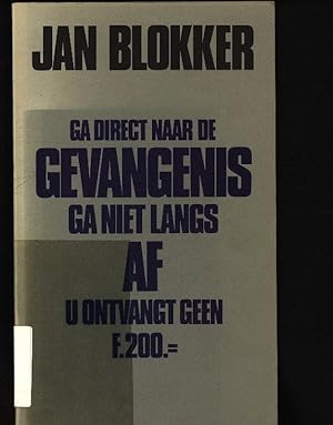 Bild des Verkufers fr Ga direct naar de gevangenis, ga niet langs AF, u ontvangt geen f. 200.-. . zum Verkauf von Antiquariat Bookfarm