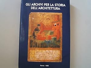 Gli archivi per la storia dell'architettura. Atti del convegno internazionale di studi (Reggio Em...