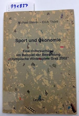 Sport und Ökonomie : eine Untersuchung am Beispiel der Bewerbung "Olympische Winterspiele Graz 20...