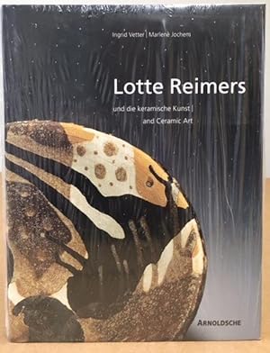 Lotte Reimers: Und Die Keramische Kunst/and Ceramic Art
