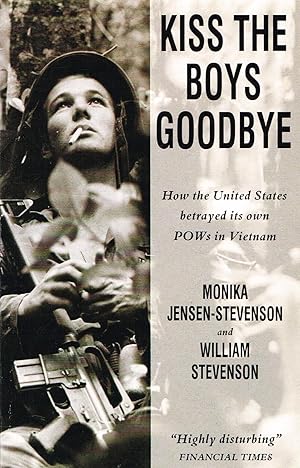 Bild des Verkufers fr Kiss The Boys Goodbye : How The United States Betrayed It's Own Prisoners Of War In Vietnam : zum Verkauf von Sapphire Books