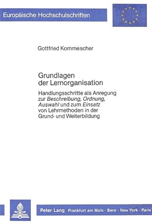 Grundlagen der Lernorganisation : Handlungsschritte als Anregung zur Beschreibung, Ordnung, Auswa...