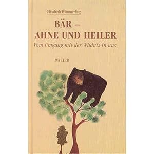 Bild des Verkufers fr Br - Ahne und Heiler : vom Umgang mit der Wildnis in uns. Elisabeth Hmmerling zum Verkauf von Antiquariat Johannes Hauschild