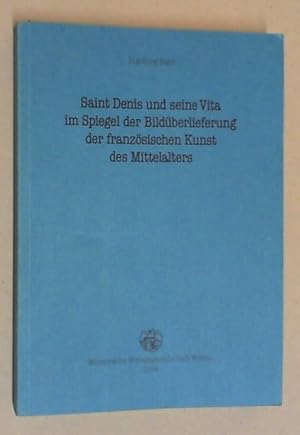 Bild des Verkufers fr Saint Denis und seine Vita im Spiegel der Bildberlieferung der franzsischen Kunst des Mittelalters. zum Verkauf von Antiquariat Sander