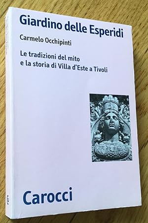 Giardino delle Esperidi. Le tradizioni del mito e la storia di Villa d'Este a Tivoli.