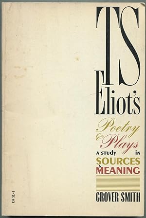 Bild des Verkufers fr T.S. Eliot's Poetry and Plays: A Study in Sources and Meaning zum Verkauf von Between the Covers-Rare Books, Inc. ABAA