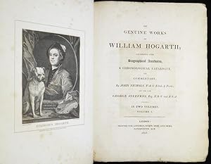 The Genuine Works of William Hogarth; Illustrated with Biographical Anecdotes, a Chronological Ca...