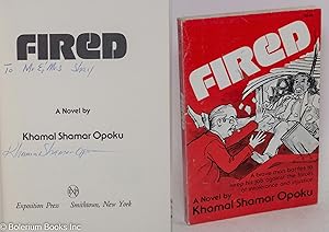 Fired; a novel. A brave man battles to keep his job against the forces of intolerance and injusti...