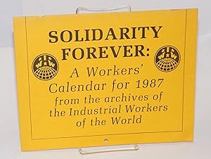 Imagen del vendedor de Solidarity Forever. A workers' calendar for 1987 from the archives of the Industrial Workers of the World a la venta por Bolerium Books Inc.