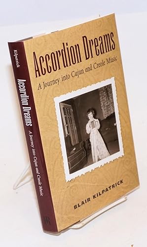 Accordion Dreams. A Journey into Cajun and Creole Music