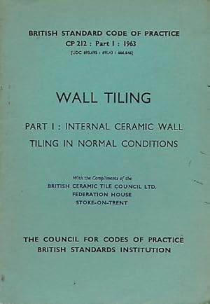 Imagen del vendedor de Wall Tiling - Part 1: Internal Ceramic Wall Tiling in Normal Conditions. B. S. CP212. 1953 a la venta por Barter Books Ltd