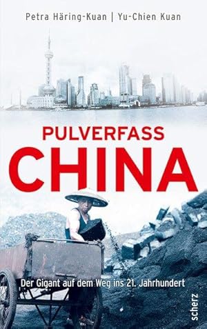 Pulverfass China: Der Gigant auf dem Weg ins 21. Jahrhundert