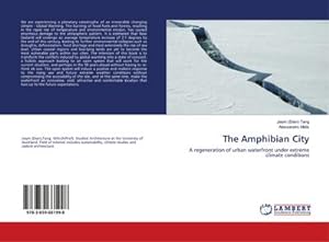 Seller image for The Amphibian City : A regeneration of urban waterfront under extreme climate conditions for sale by AHA-BUCH GmbH