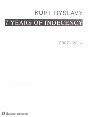 Bild des Verkufers fr Kurt Ryslavy. 7 Years of Indecency. 2007-2014. zum Verkauf von Fundus-Online GbR Borkert Schwarz Zerfa