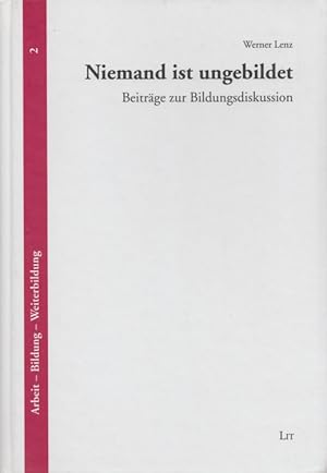 Imagen del vendedor de Niemand ist ungebildet: Beitrge zur Bildungsdiskussion. (= Arbeit - Bildung - Weiterbildung, Band 2). a la venta por Buch von den Driesch