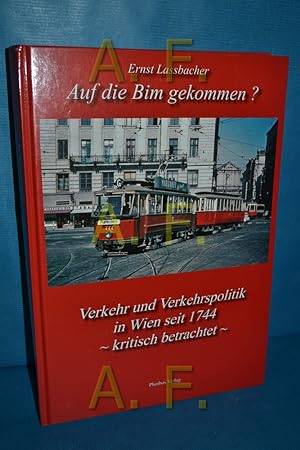 Seller image for Auf die Bim gekommen? :Verkehr und Verkehrspolitik in Wien seit 1744 - kritisch betrachtet. Wiener Verkehrsbltter / Sonderband 3. for sale by Antiquarische Fundgrube e.U.