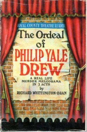 Seller image for THE ORDEAL OF PHILIP YALE DREW A Real Life Murder Melodrama inThree Acts. for sale by Loretta Lay Books