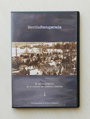 SEVILLA RECUPERADA 1. El cinematógrafo, es el notario de nuestra historia. (DVD)