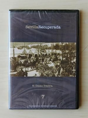 SEVILLA RECUPERADA 7. El último tranvía. (DVD)