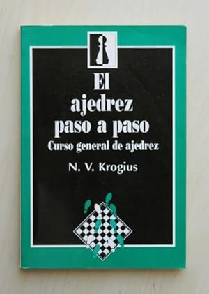 EL AJEDREZ PASO A PASO. Curso general de ajedrez