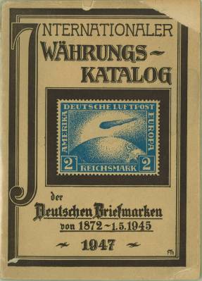 Internationaler Währungs-Katalog der Deutschen Briefmarekn von 1872 - 1.5.1945.