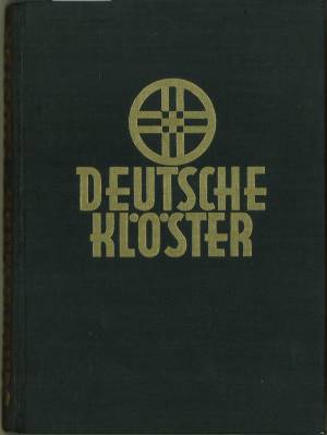 Seller image for Deutsche Klster. Mit besonderer Bercksichtigung des Benediktiner- und Zisterziensiensorden. Mit 104 Abbildungen. for sale by Antiquariat Weinek