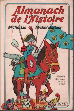 Image du vendeur pour Almanach de l'histoire : L'histoire de France au jour le jour mis en vente par librairie philippe arnaiz