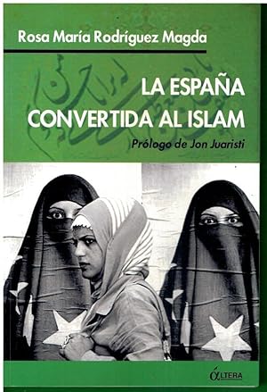Seller image for LA ESPAA CONVERTIDA AL ISLAM. Prlogo de Jon Juaristi. 1 edicin. for sale by angeles sancha libros