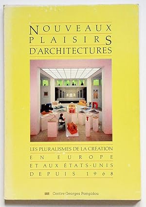 Seller image for NOUVEAUX PLAISIRS D'ARCHITECTURES Les pluralismes de la cration en Europe et aux Etats-Unis depuis 1968 vus  travers les collections du Deutsches Architekturmuseum de Francfort. for sale by Librairie l'Art et l'Affiche