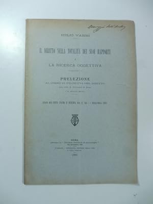Il diritto nella totalita' dei suoi rapporti e la ricerca oggettiva. Prelazione al corso di filos...